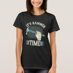 T-shirt Carpenter It's Hammer Time Woodman Professional Wo
