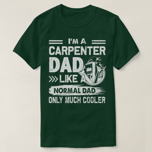 T-shirt Carpenter Papa Comme Un Papa Normal Seulement Beau (Design devant)