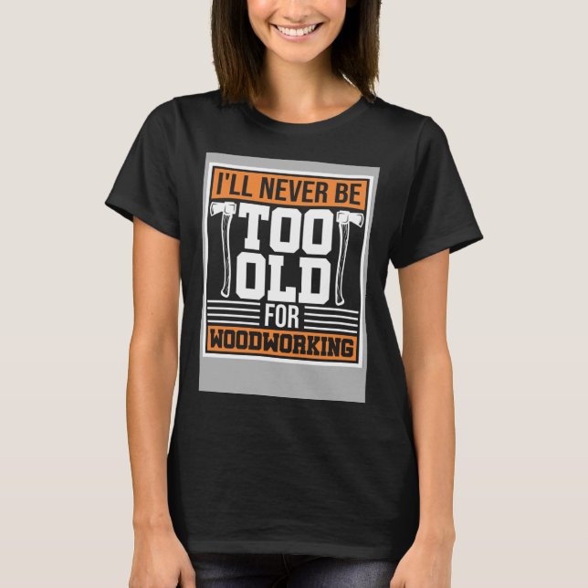 T-shirt Carpenter's retirement woodworking carpentry woodw (Devant)