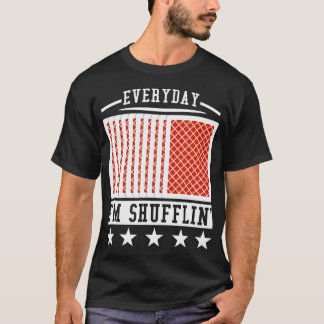 T-shirt Cartes de poker Everyday I'M Shufflin'