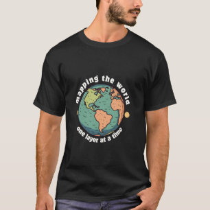 T-shirt Cartographier le monde une couche à la fois, SIG,