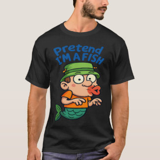 T-shirt Cartoon Pretend I’m A Fish Funny Fishing fisherman
