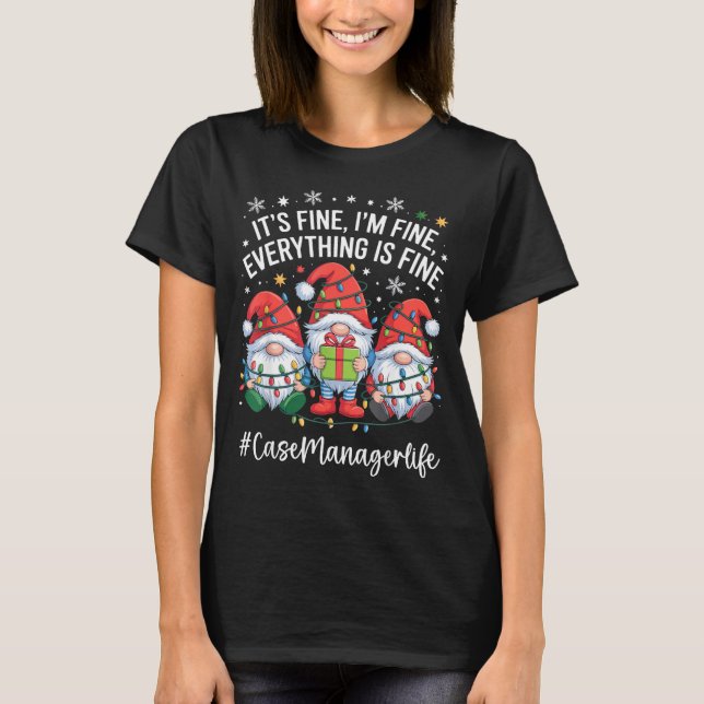 T-shirt Case Manager Gnome Everything Is Fine Funny Christ (Devant)
