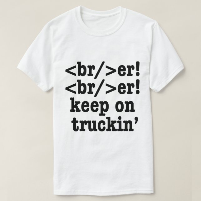 T-shirt Casseur ! casseur ! continuez à rouler // Code HTM (Design devant)