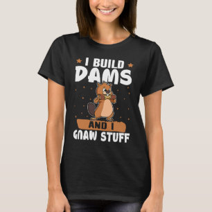 T-shirt Castor Je Construis Des Barrages Et J'Ai Gnaw Stup