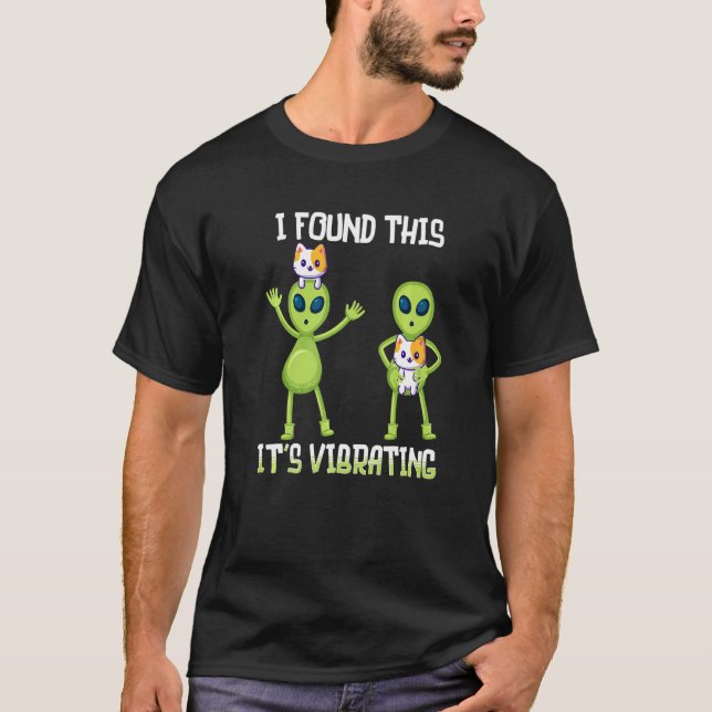 T-shirt Cat and Alien I Found This Cat It's Vibrating Kitt (Devant)