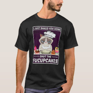 T-shirt Cat Baking Je Viens De T'Avoir Fait Fermer Le Fucu