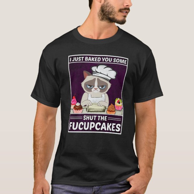 T-shirt Cat Baking Je Viens De T'Avoir Fait Fermer Le Fucu (Devant)