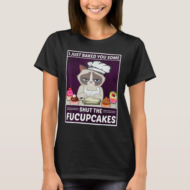 T-shirt Cat Baking Je Viens De T'Avoir Fait Fermer Le Fucu (Devant)