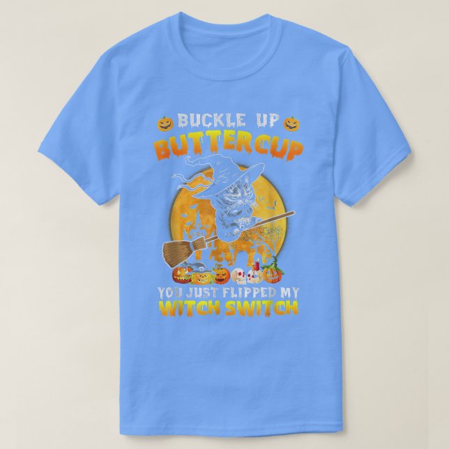 T-shirt Cat Buckle Up Buttercup You Just Flipped My Witch (Design devant)
