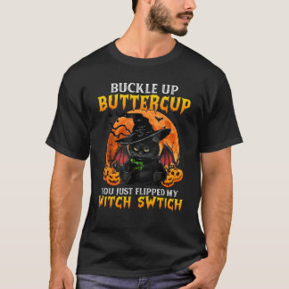 T-shirt Cat Buckle Up Buttercup You Just Flipped My Witch 