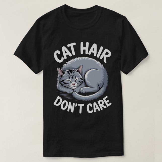 T-shirt Cat Hair Don’t Care Tee (Design devant)