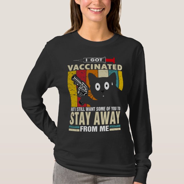 T-shirt Cat   I Got Vaccinated But Stay Away From Me (Devant)