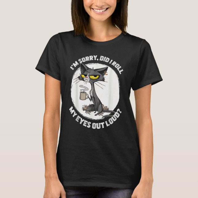 T-shirt Cat Kitten Did I Roll My Eyes Out Loud  Sarcastic (Devant)