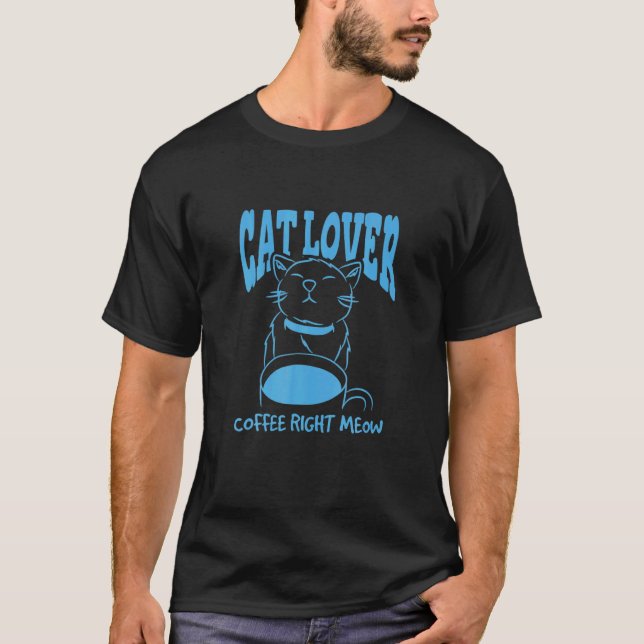 T-shirt Cat Lover Coffee Right Meow (Devant)