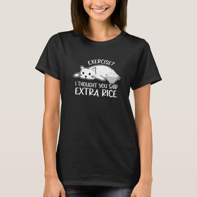 T-shirt Cat Outfit  Exercise I Thought You Said Extra Rice (Devant)