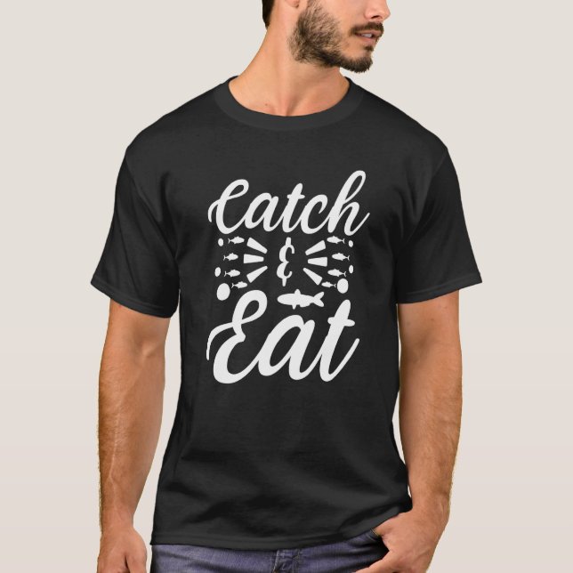 T-shirt Catch & Eat Catching Fish And Eating Fishing (Devant)