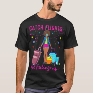 T-shirt Catch Flights Not Feelings Summer (2)