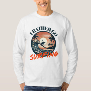 T-shirt Catch the Waves : Je préfère aller surfer