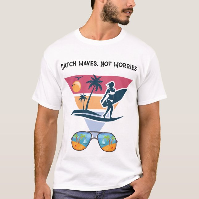 T-shirt Catch Waves not Worries  (Devant)