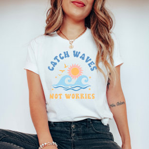 T-shirt Catch Waves not Worries - Drôle été