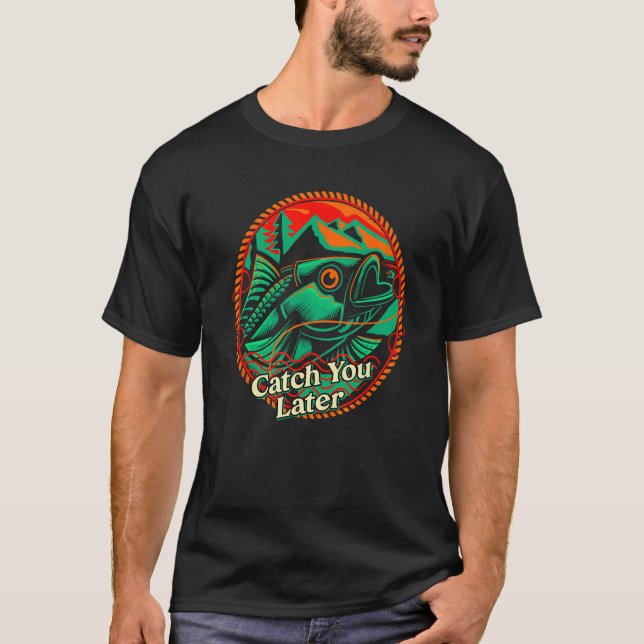 T-shirt Catch You Later Hobby Hunting Activities Hunter Fi (Devant)