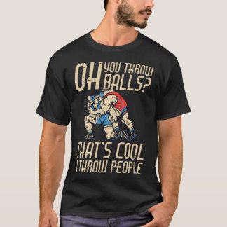 T-shirt Catcheur Vous Lancez Des Balles Personnes Drôle Ca
