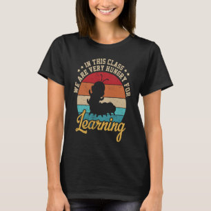T-shirt Caterpillar Dans Cette Classe Nous Avons Très Faim