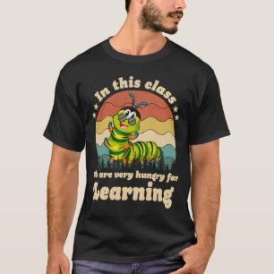 T-shirt Caterpillar Dans Cette Classe Nous Avons Très Faim
