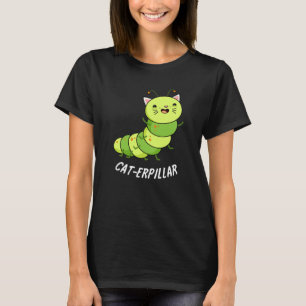 T-shirt Caterpillar Funny Bug Pun Dark BG
