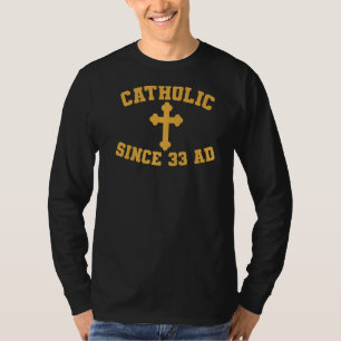 T-shirt Catholique depuis 33 Ad