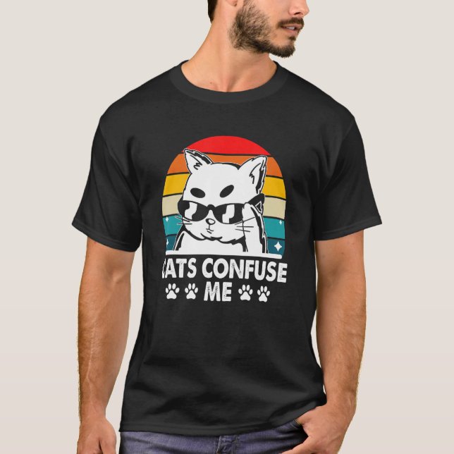 T-shirt Cats Confuse Me Cat Lover Sayings Kitten Quotes Ca (Devant)