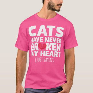 T-shirt Cats Have Never Broken My Heart Ts