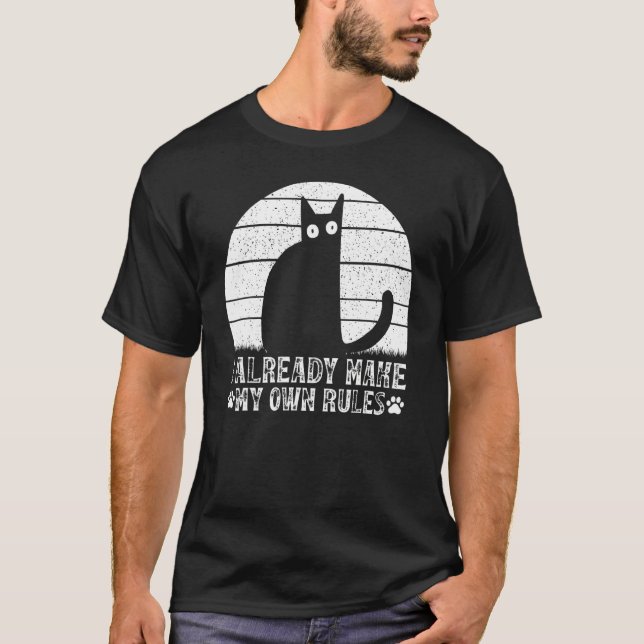 T-shirt Cats I Already Make My Own Rules I  Cat Meme (Devant)
