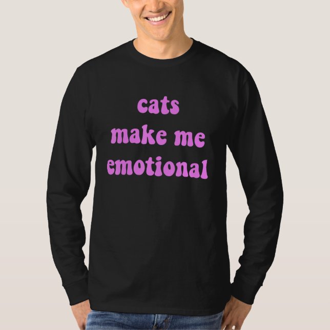 T-shirt Cats Make Me Emotional Cat (Devant)