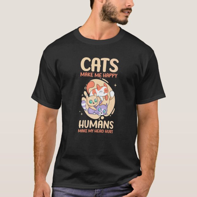 T-shirt Cats Make Me Happy Humans Make My Head Hurt Cats   (Devant)