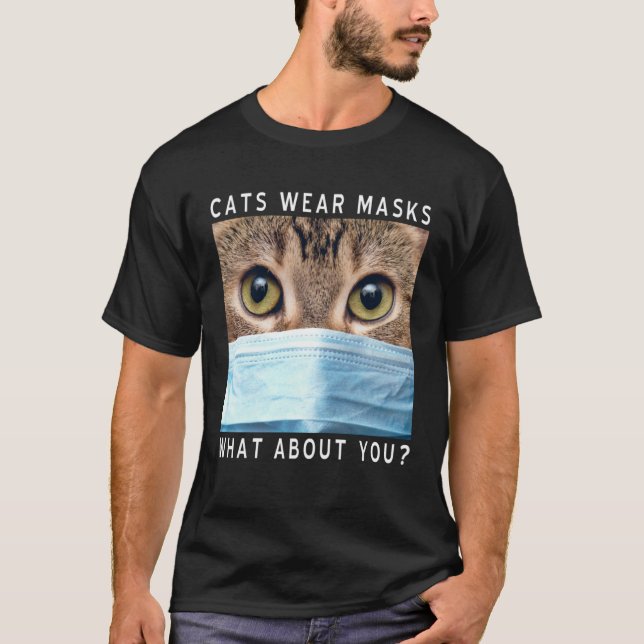 T-shirt Cats Wear Masks What About You  Cat Face Mask (Devant)