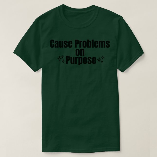 T-shirt Causer des problèmes à dessein (Design devant)