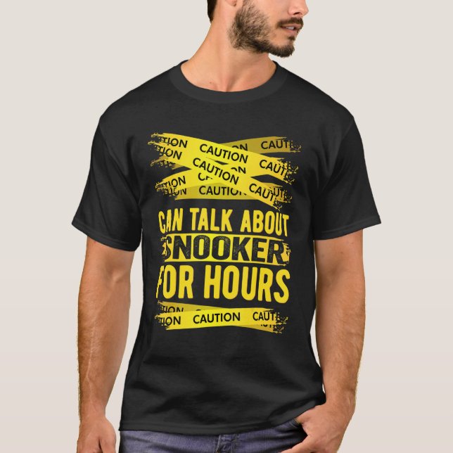 T-shirt Caution Can Talk About Snooker For Hours (Devant)