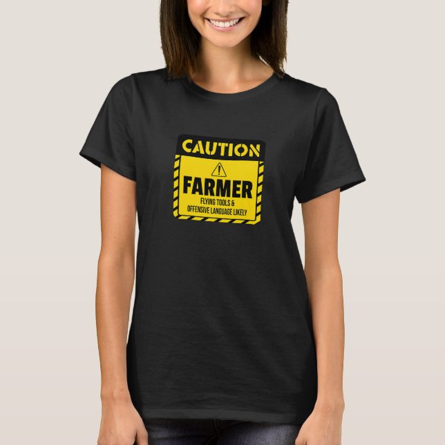 T-shirt Caution Farmer Flying Tools And Offensive Language (Devant)