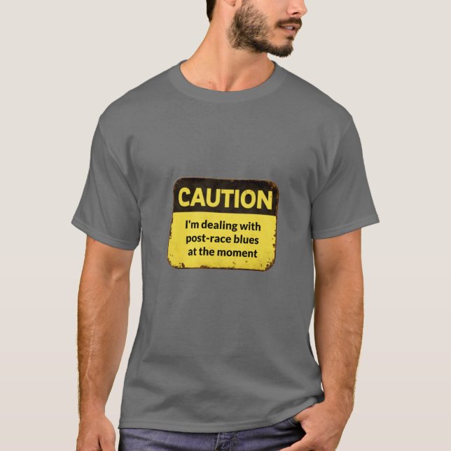 T-shirt Caution: I'm dealing with post-race blues  (Devant)