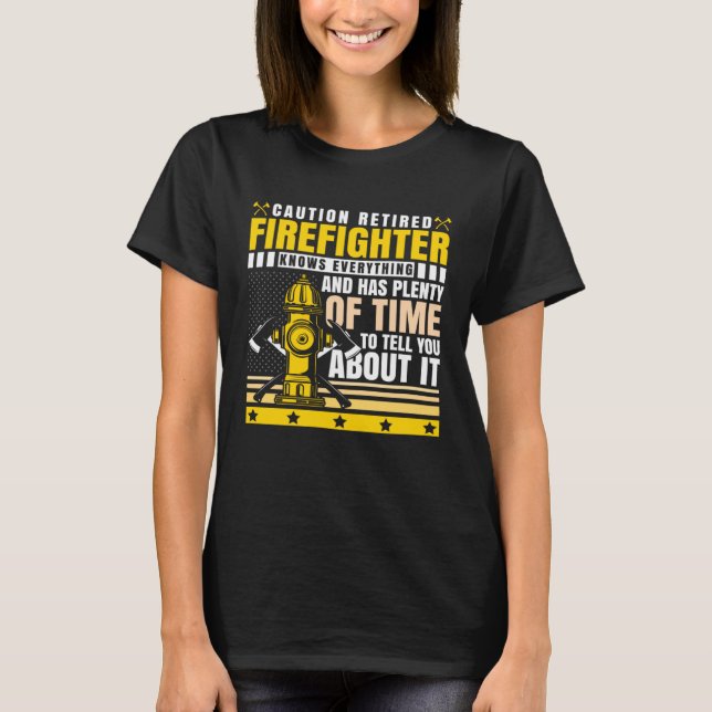 T-shirt Caution Retired Firefighter Knows everything (Devant)