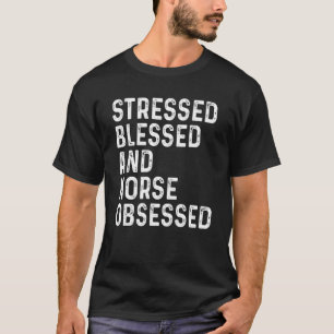 T-shirt Cavalier Équestre Stressed Blessed Et Obsédé De Ch