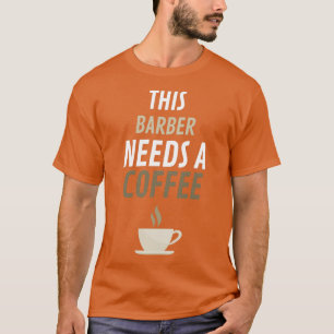 T-shirt Ce Barbier A Besoin D'Un Café 1