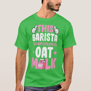 T-shirt Ce Barista Recommande Lait D'Oat Végétan À Base De