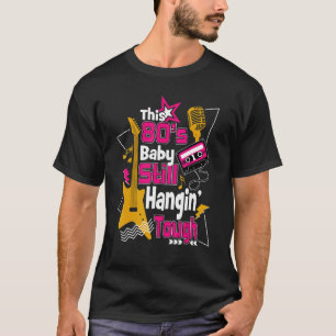 T-shirt Ce bébé des années 80 est toujours accroché dans l