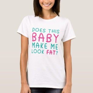 T-shirt Ce Bébé Me Fait-Il Avoir L'Air Gros ?