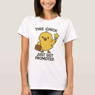 T-shirt Ce Chick vient d'être promu