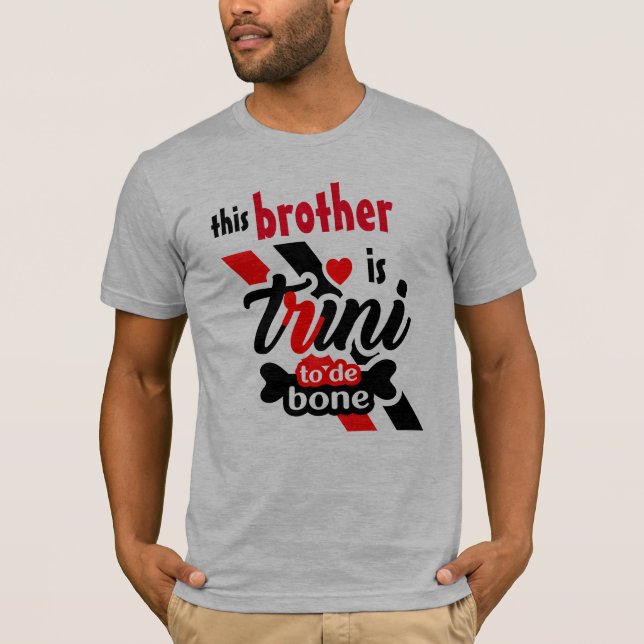 T-shirt Ce frère est Trini jusqu'à l'os (Devant)