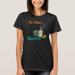 T-shirt Ce goût Tequila Comme je ne vais pas travailler To